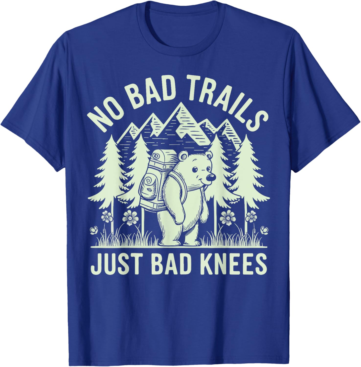 No Bad Trails Just Bad Knees T-Shirt for Outdoor Enthusiasts and Hikers - 18