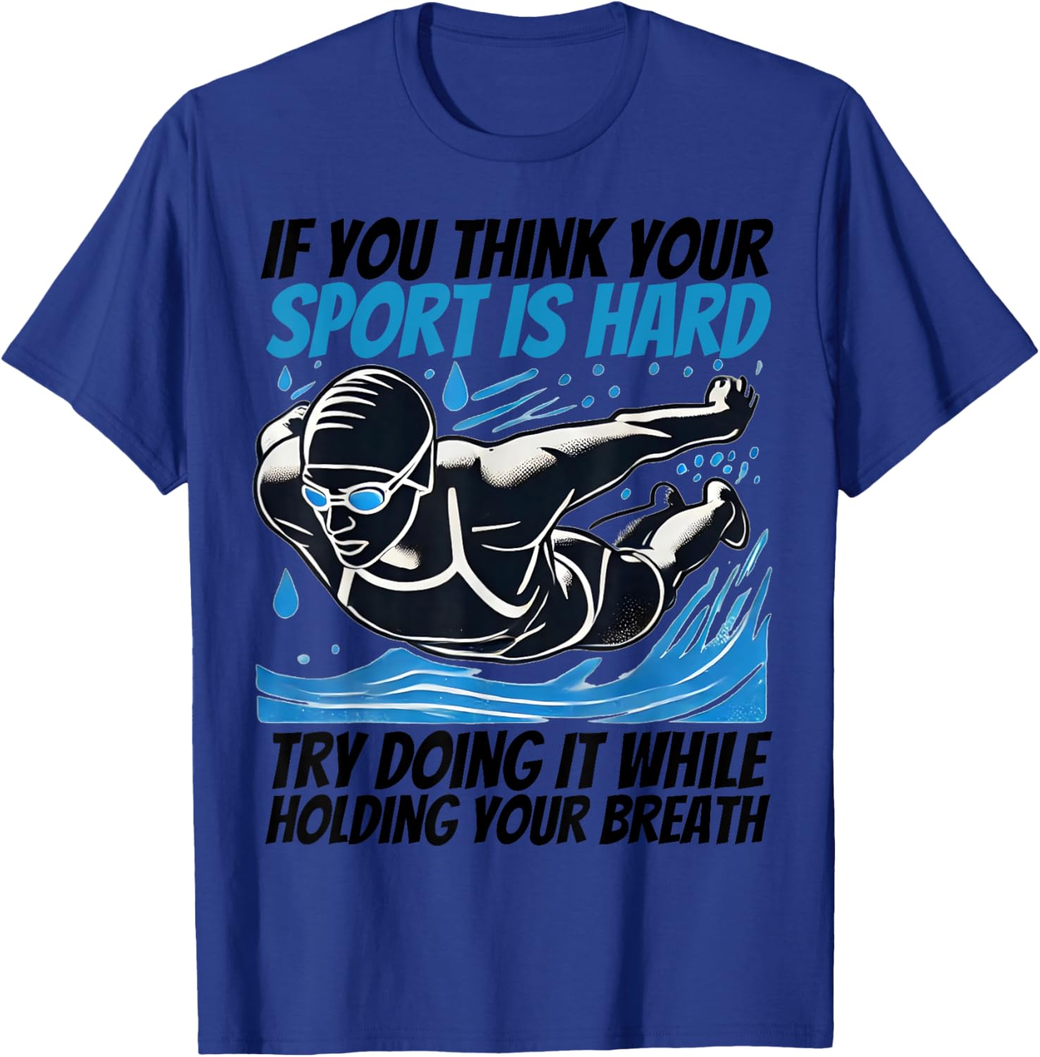 If You Think Your Sport Is Hard Try It Holding Breath T-Shirt - 5