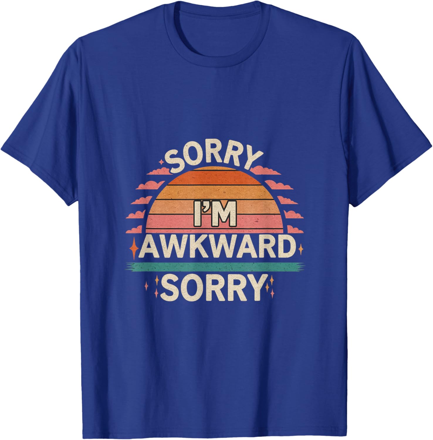 Funny Sorry I'm Awkward Introvert Humor T-Shirt for Comfort Lovers - 21