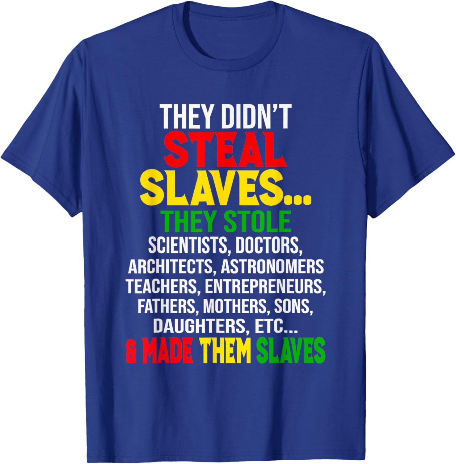 They Didn't Steal Slaves Melanin Black History Month T-Shirt for All - 14