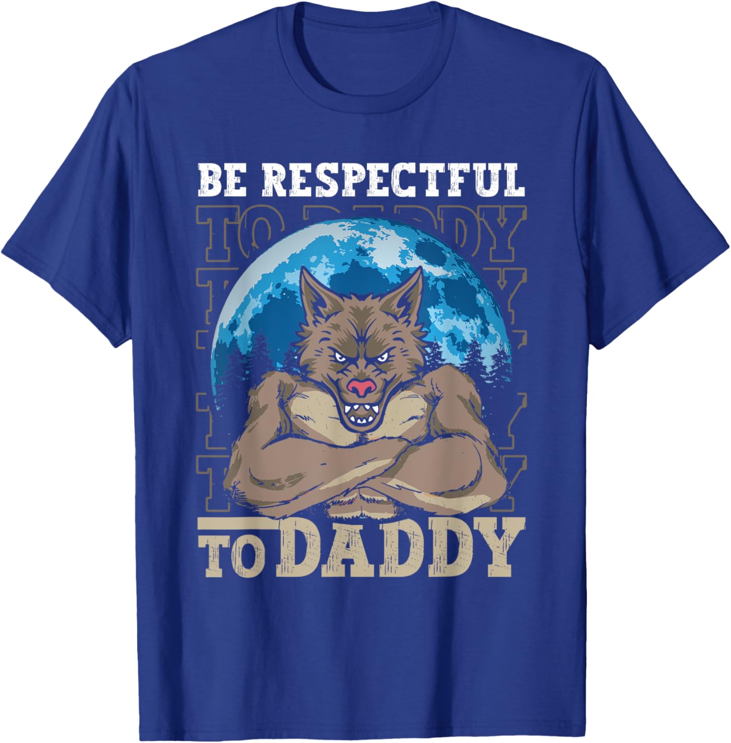 Funny Alpha Wolf Meme Werewolf T-Shirt Be Respectful to Daddy - 4