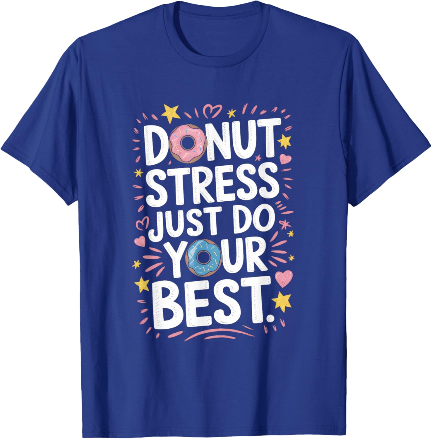 Do Nut Stress Just Do Your Best T-Shirt - Fun Donut Graphic Tee - 1