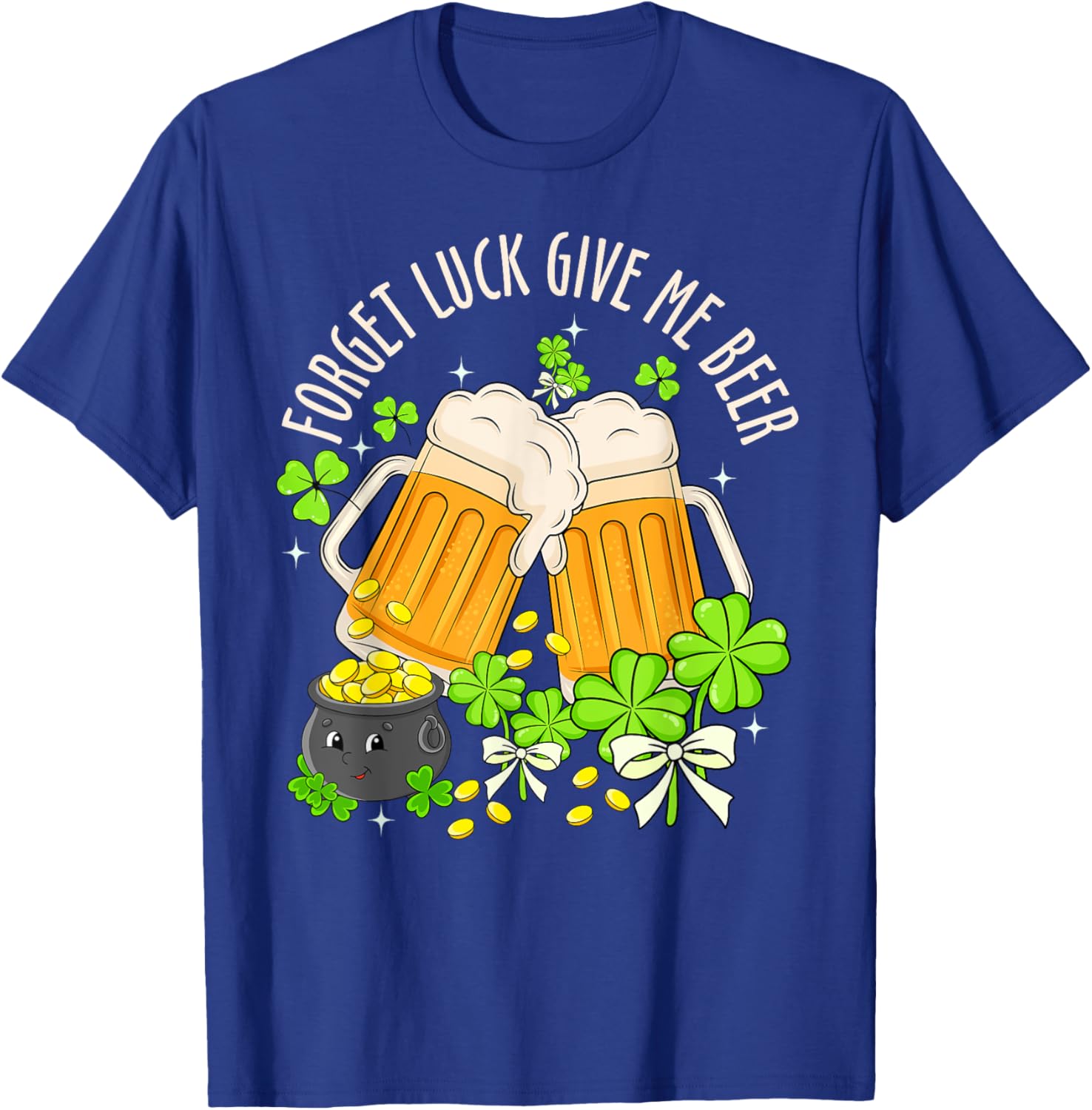Forget Luck, Give Me Beer Irish Shamrock St. Patrick's Day T-Shirt - 5