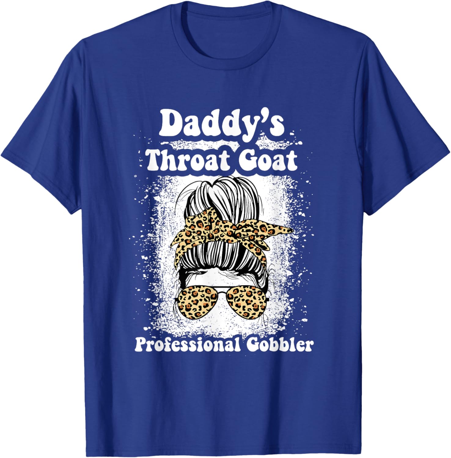 Daddy's Throat Goat Gobbler Funny Messy Bun T-Shirt for Men and Women - 1