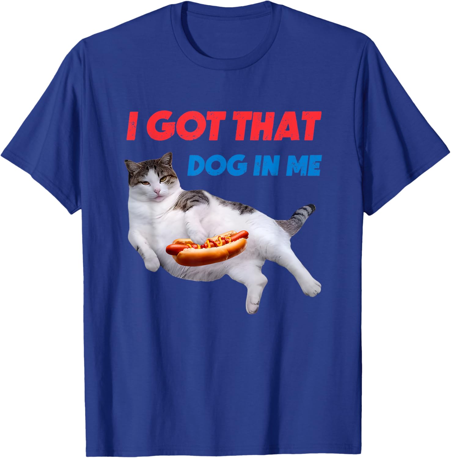 I Got That Dog In Me Funny Cat Hot Dog T-Shirt for Pet Lovers - 12