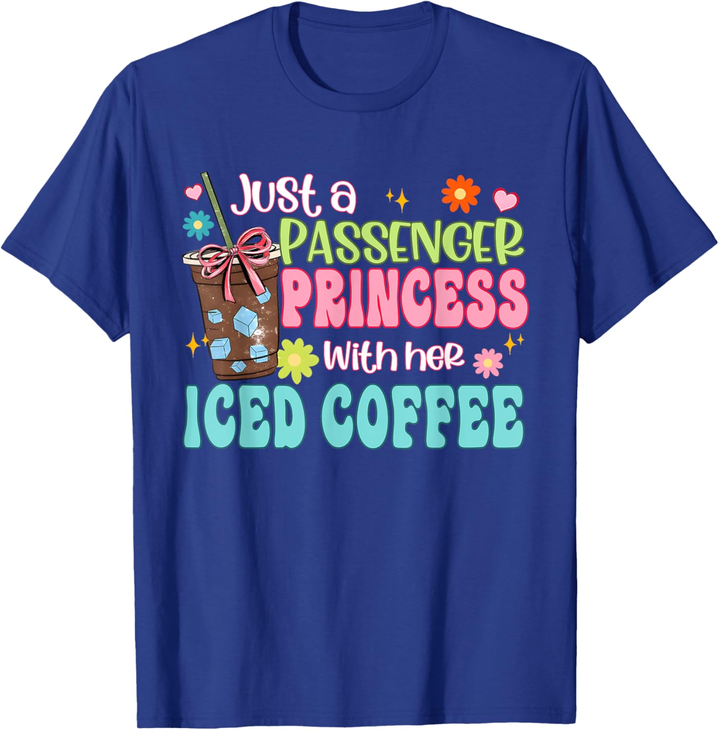 Just A Passenger Princess Iced Coffee T-Shirt for Fun Fashion Lovers - 7