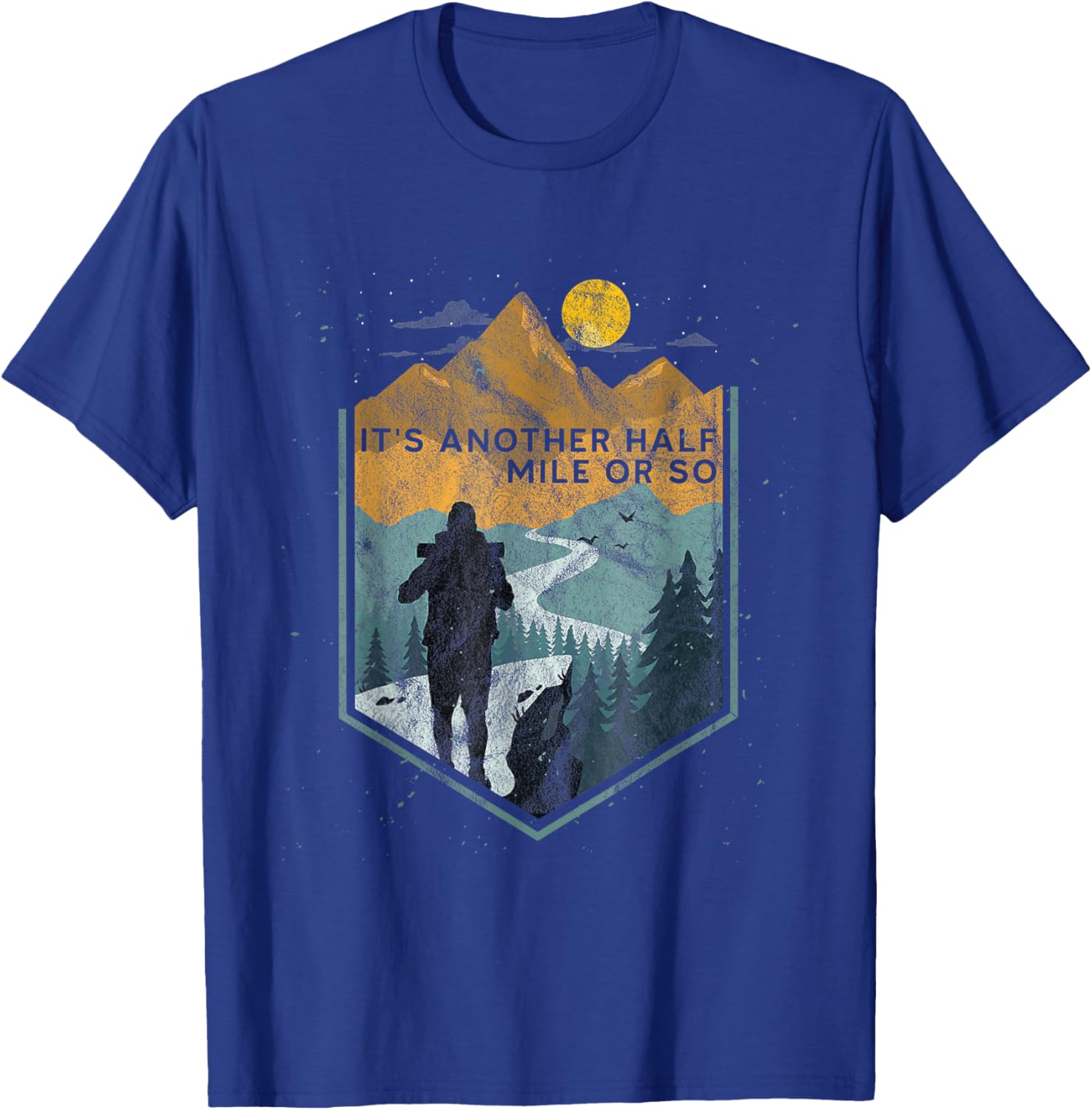 Its Another Half Mile or So Mountain Hiking T-Shirt for Outdoor Adventures - 16