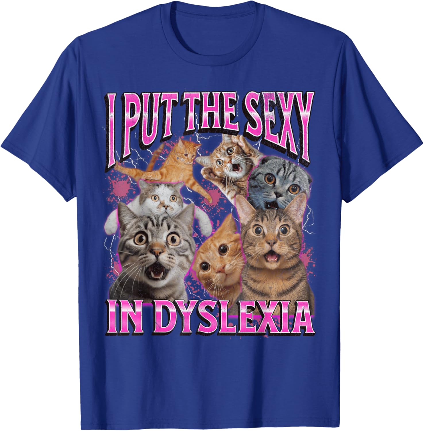 Funny Dyslexia Cat Meme T-Shirt for Men and Women - I Put The Sexy In Dyslexia - 1