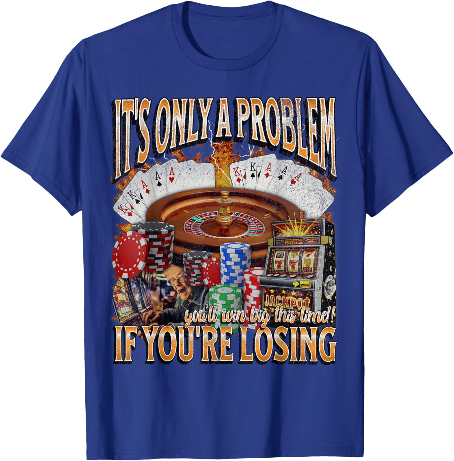 Funny Gambling T-Shirt Only a Problem If You're Losing - Perfect Gift! - 25