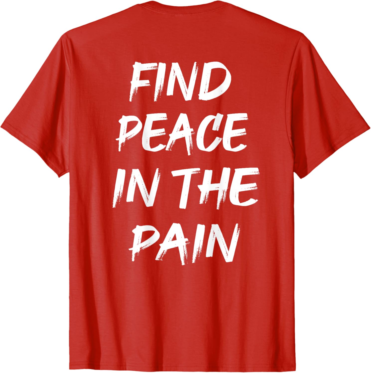Find Peace In The Pain T-Shirt for Comfort and Style in Everyday Wear - 8