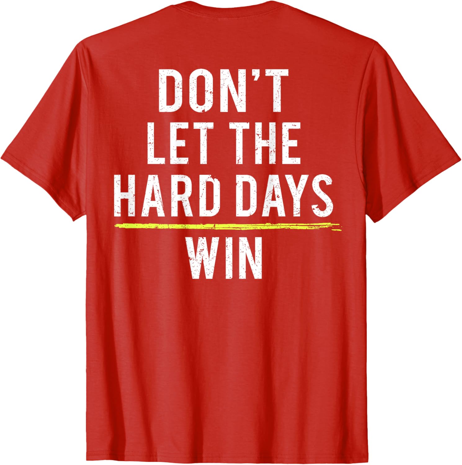 Inspirational Don't Let The Hard Days Win Motivational T-Shirt for All - 13