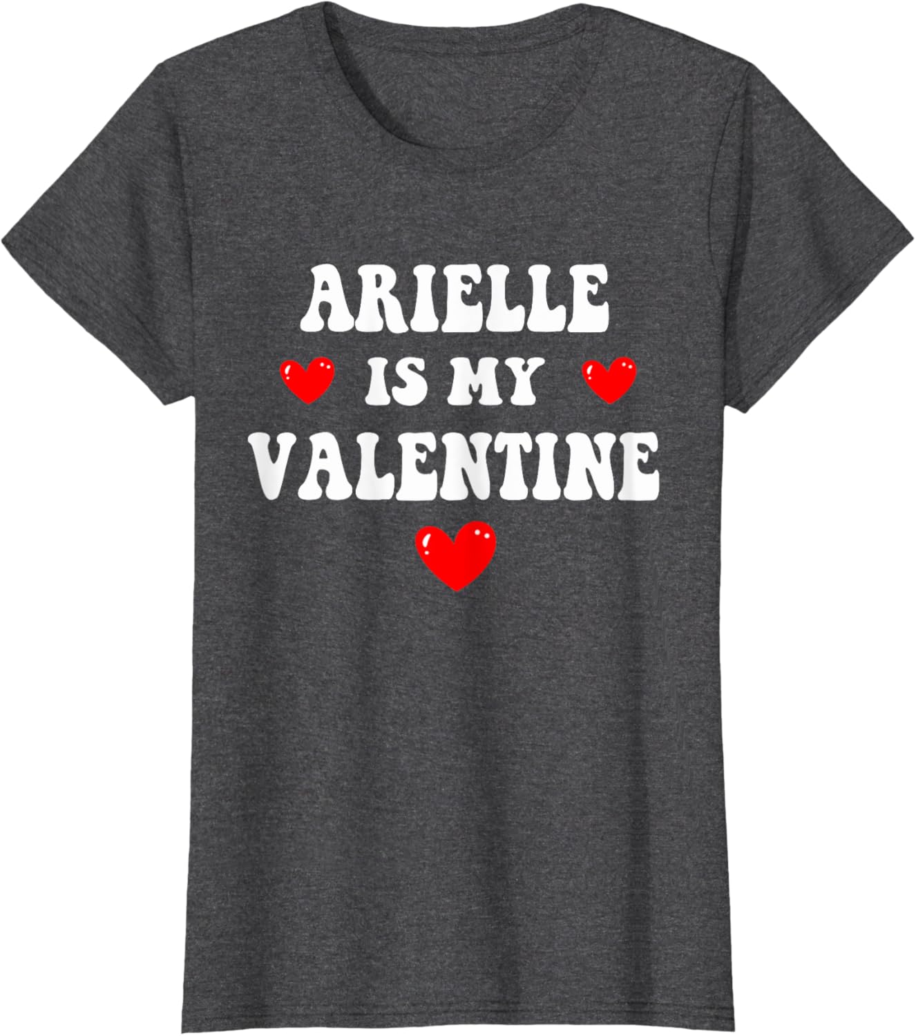 Personalized ARIELLE T-Shirt for Your Valentine Custom Gift Idea - 1