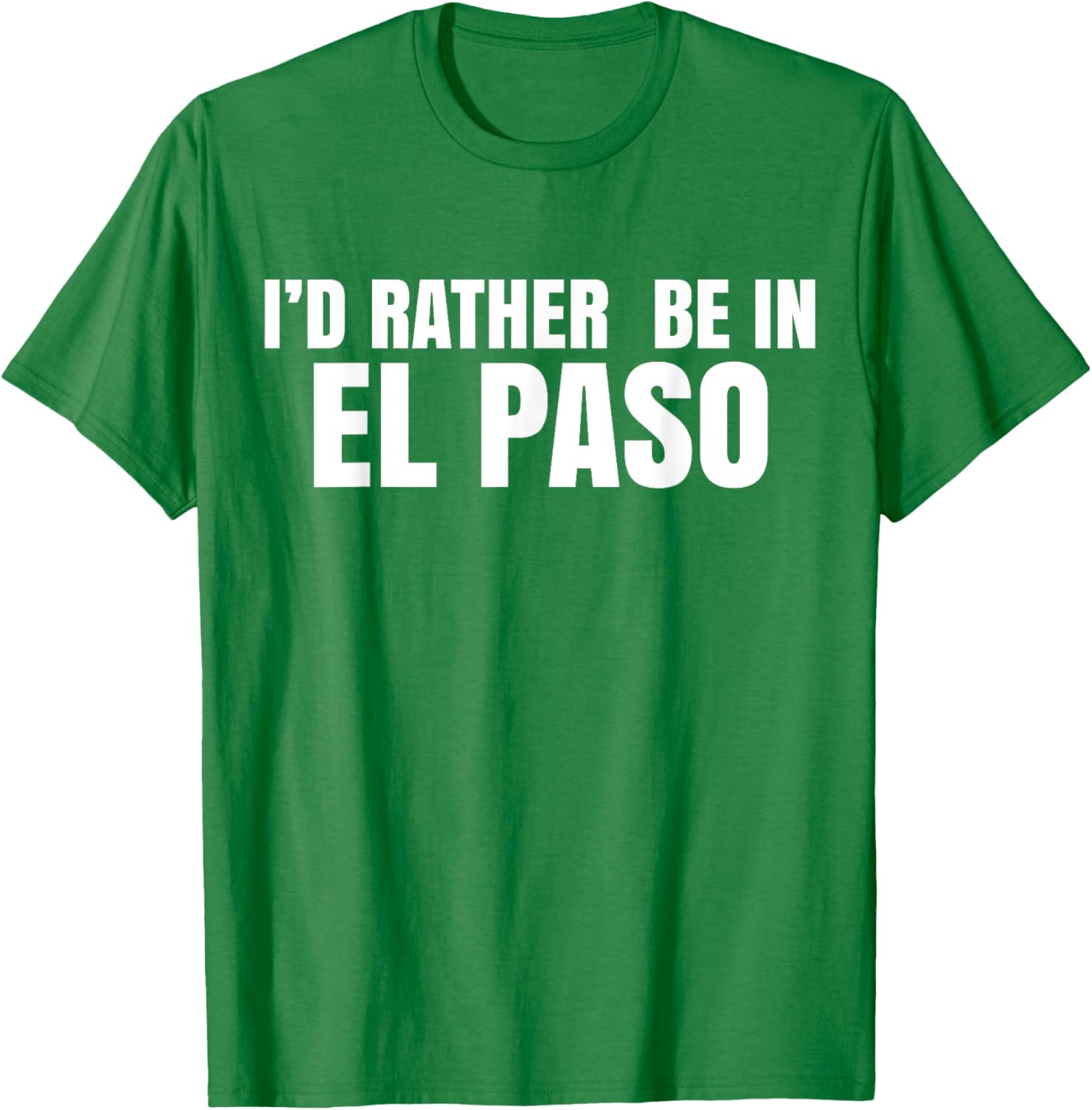 I'd Rather Be in El Paso T-Shirt for Casual Style Lovers - 20