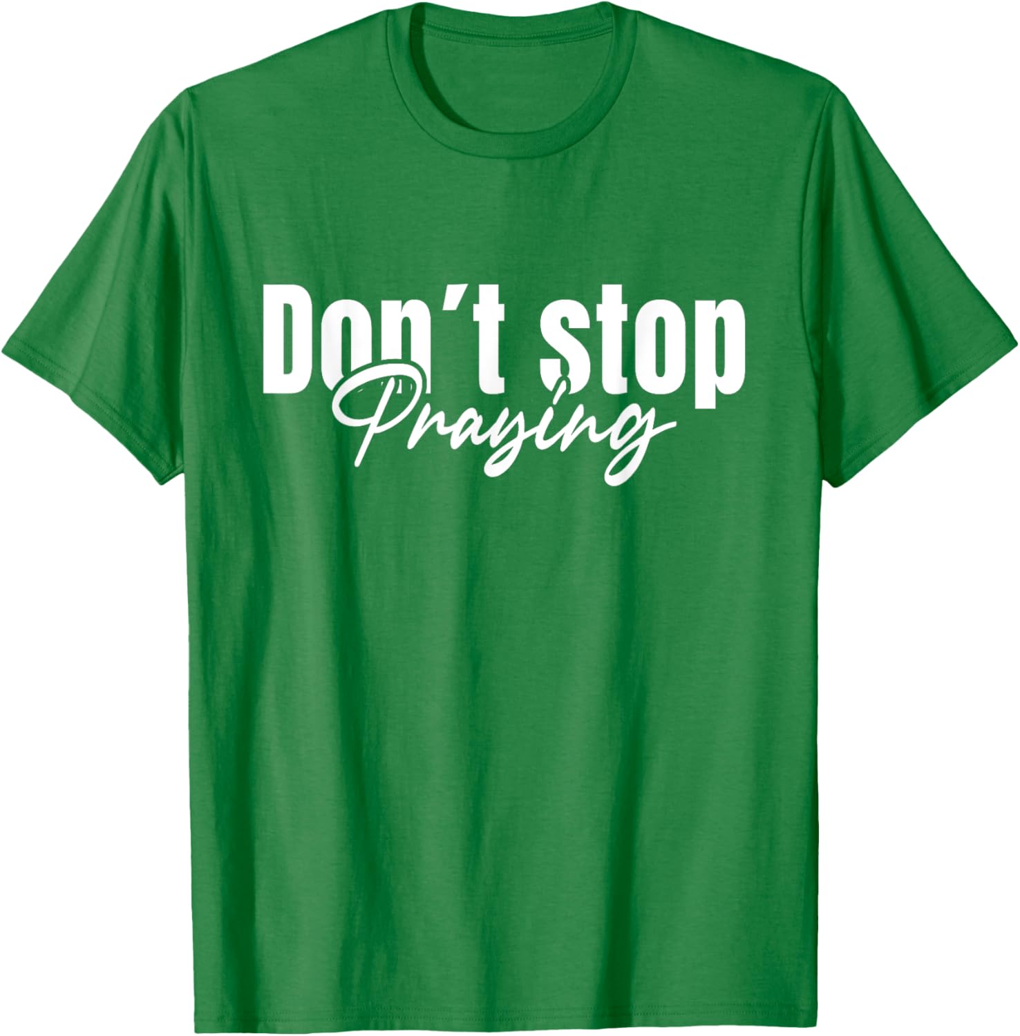 Christian Faith Do Not Stop Praying T-Shirt for Men and Women - 2