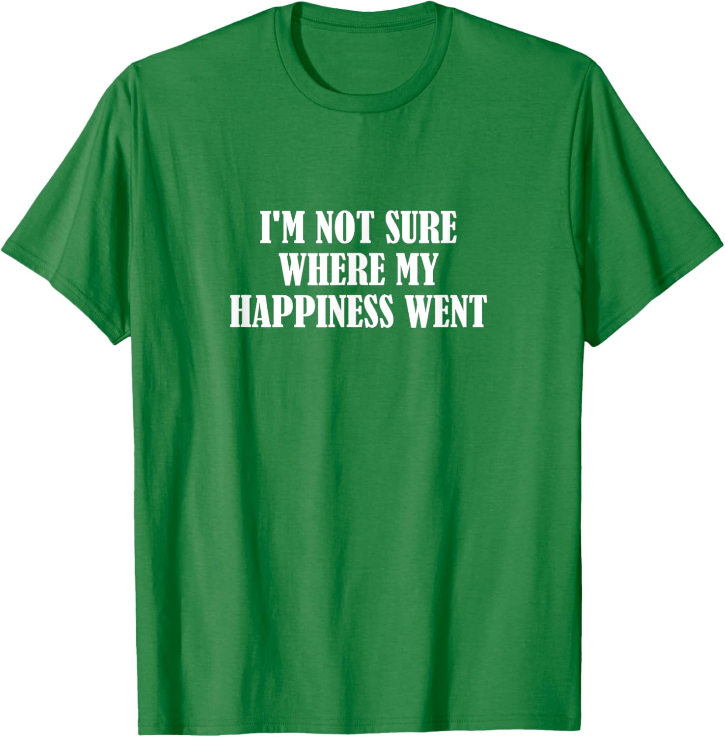 Funny I'm Not Sure Where My Happiness Went T-Shirt for Casual Style - 6