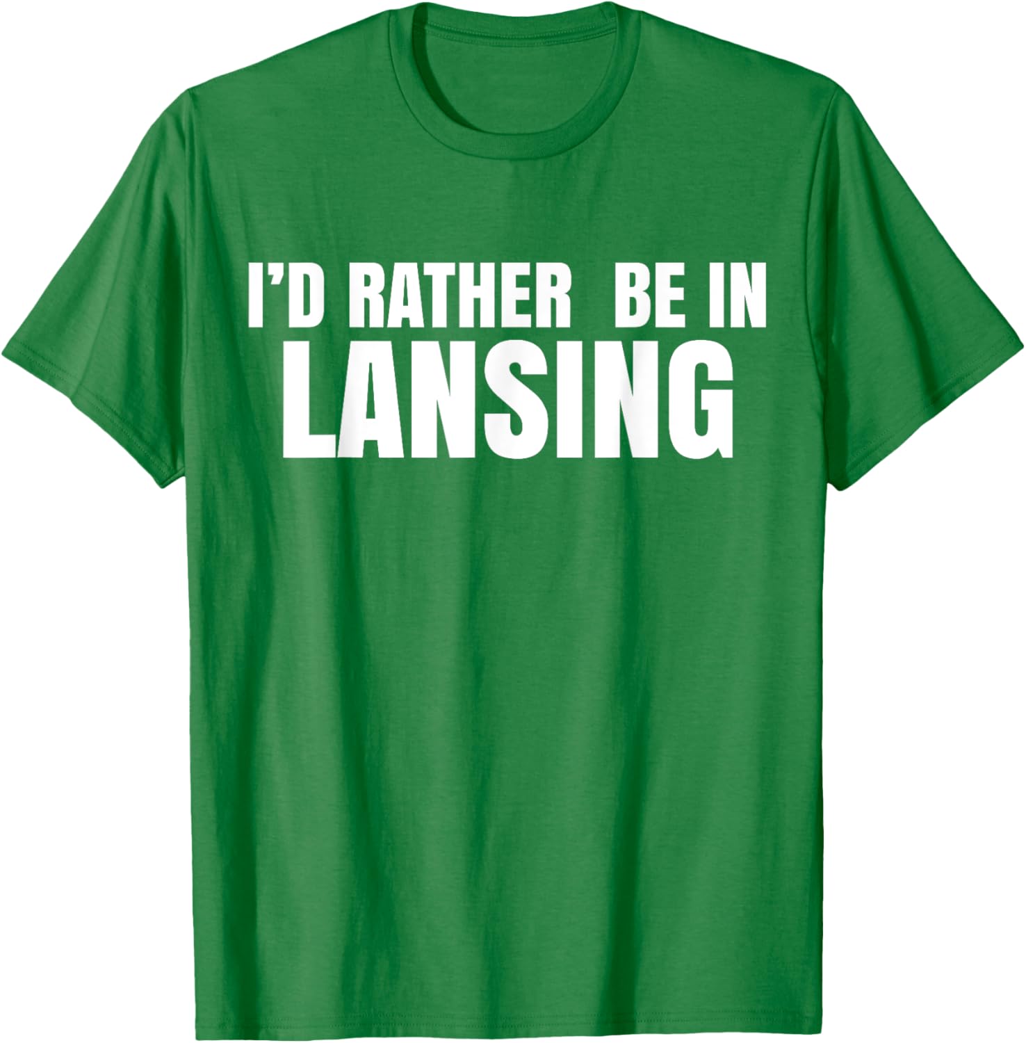 I'd Rather Be in Lansing T-Shirt for Casual Comfort and Style - 10