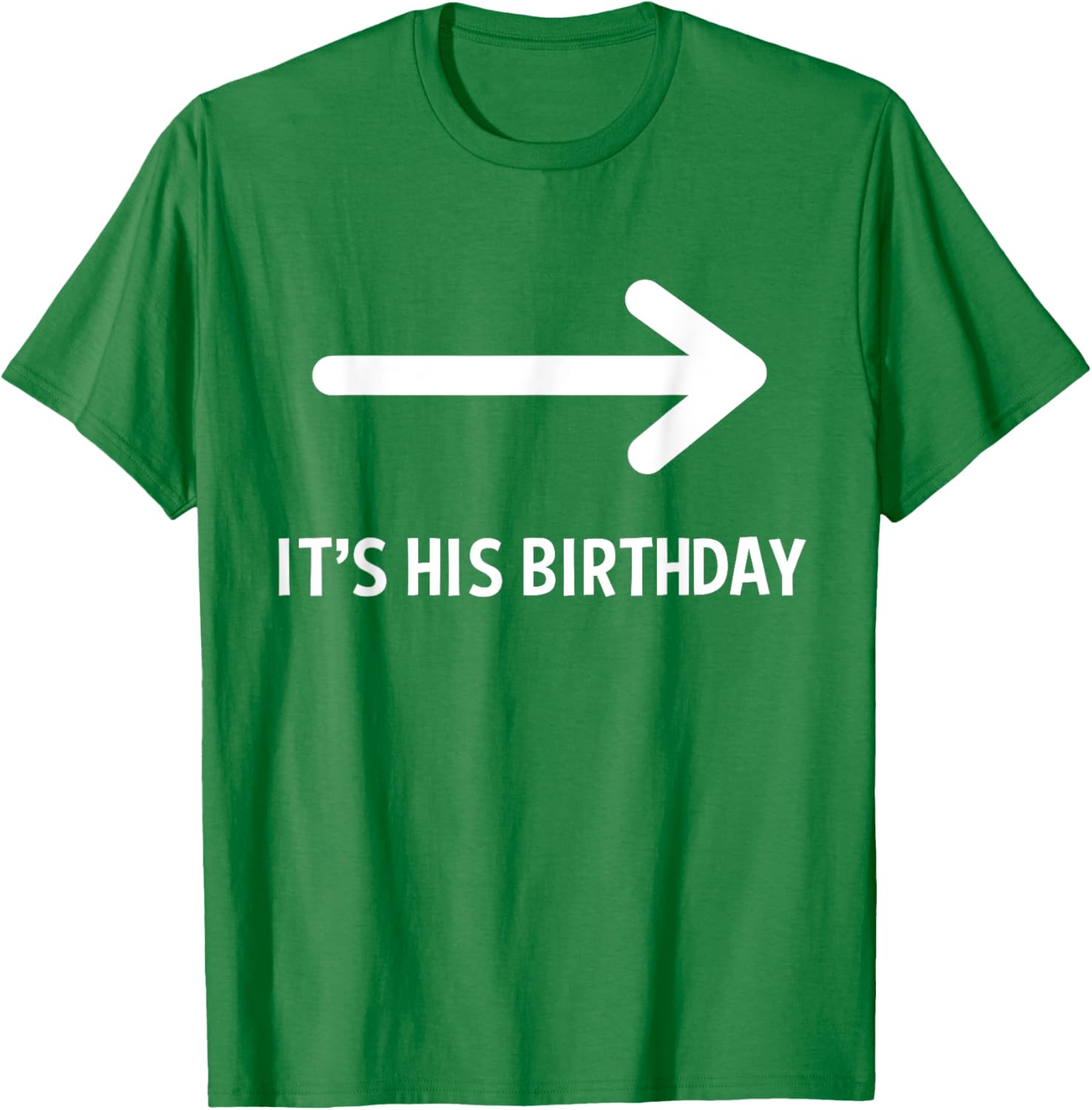 Funny It's His Birthday Arrow T-Shirt for Humorous Birthday Celebrations - 17