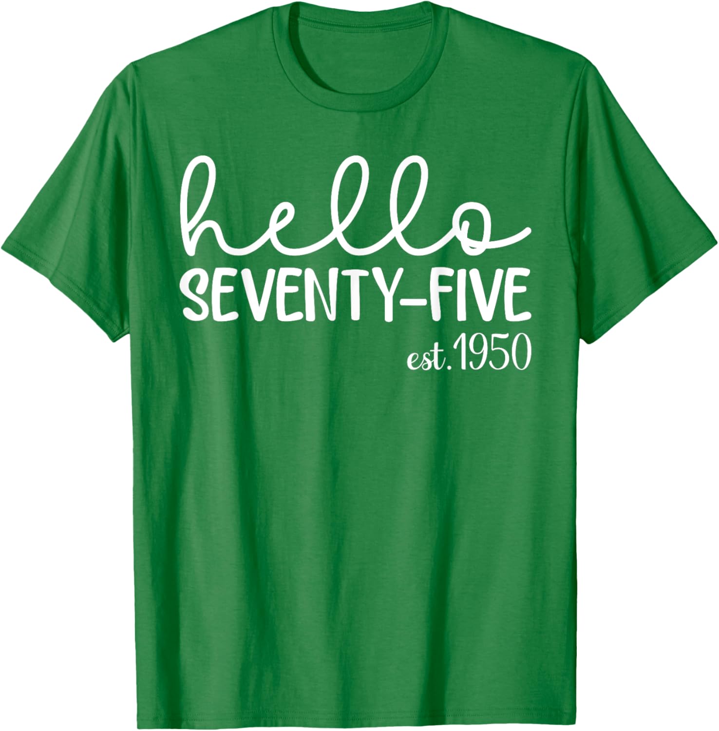Hello Seventy-Five 75th Birthday T-Shirt for 75 Year Old Woman - 2