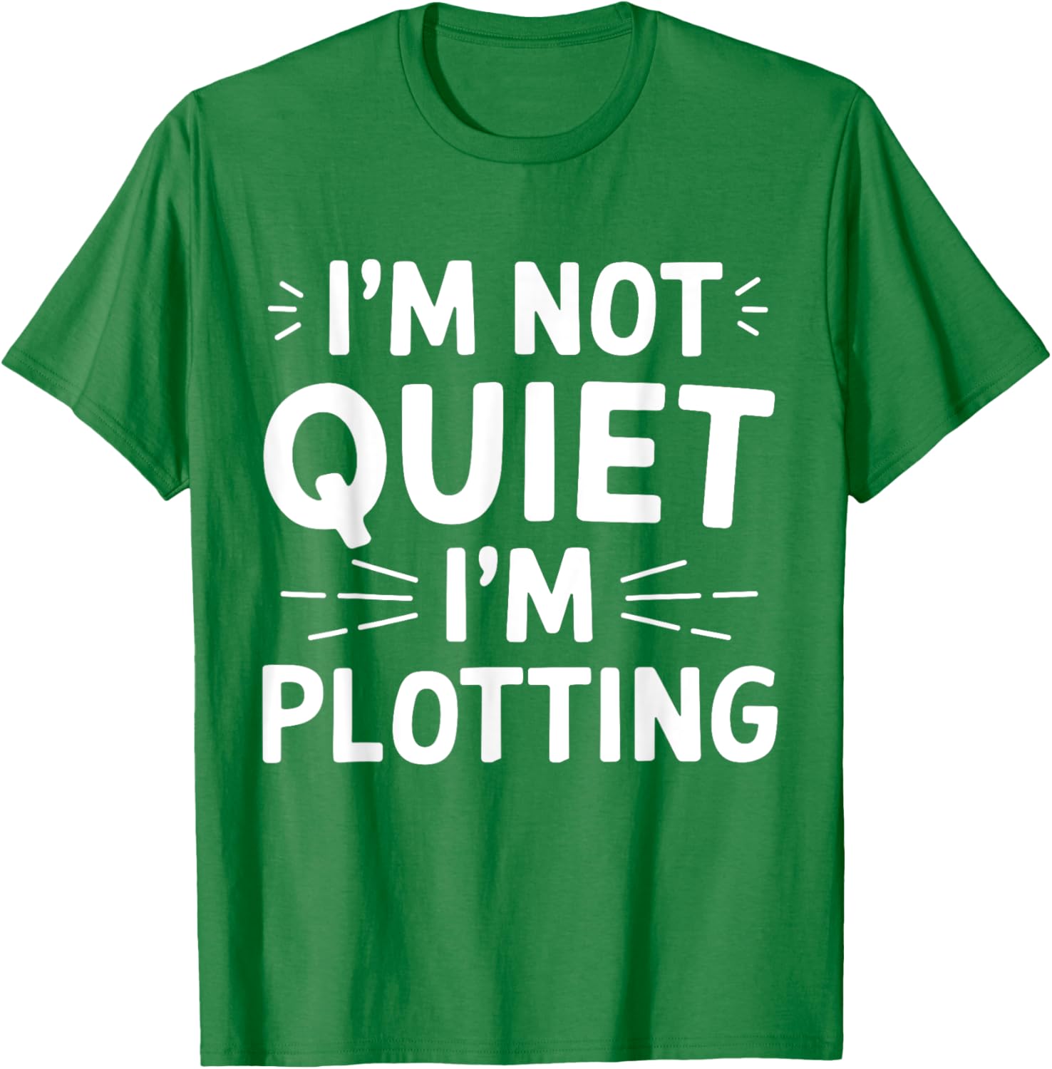 I'm Not Quiet I'm Plotting Funny Graphic T-Shirt for Creative Minds - 7