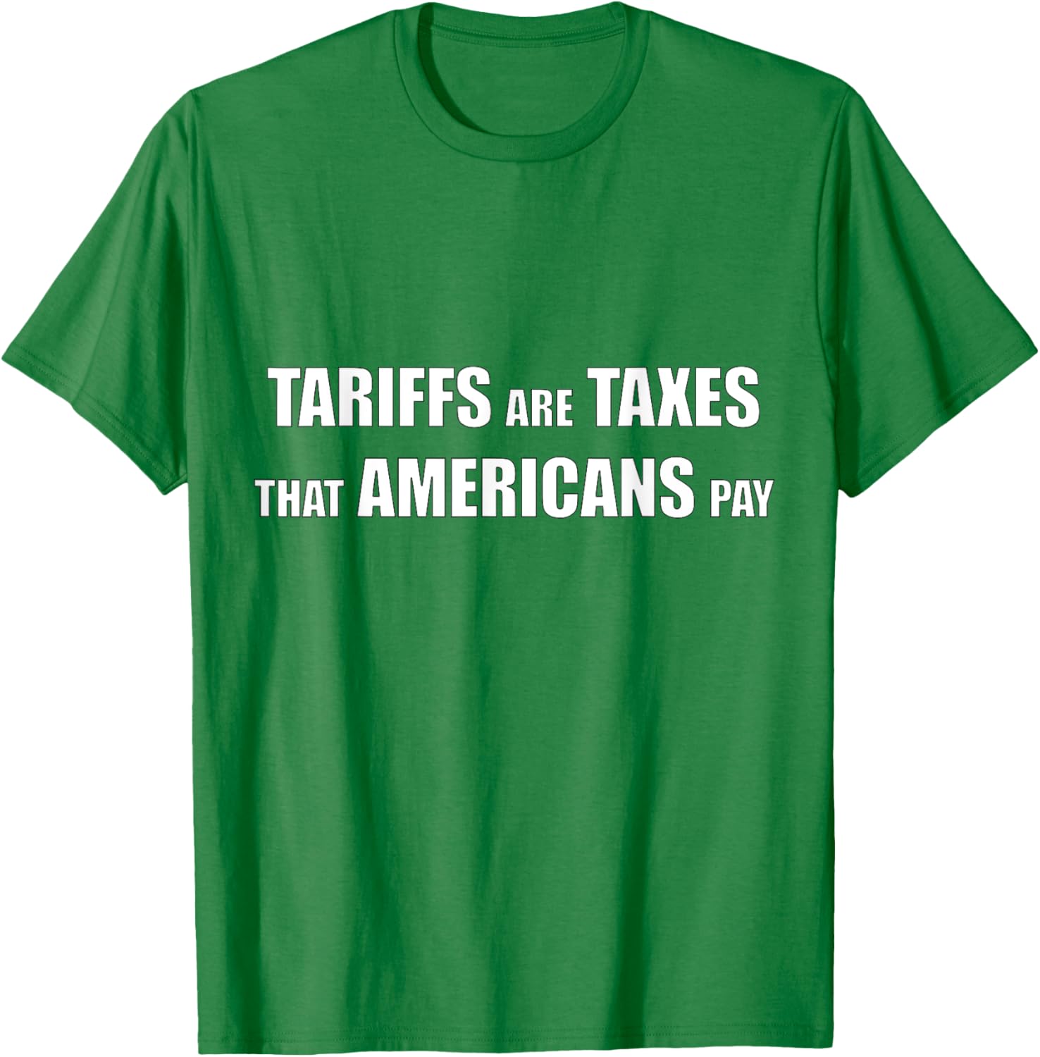 Tariffs are Taxes that Americans Pay T-Shirt for Proud Patriots - 1