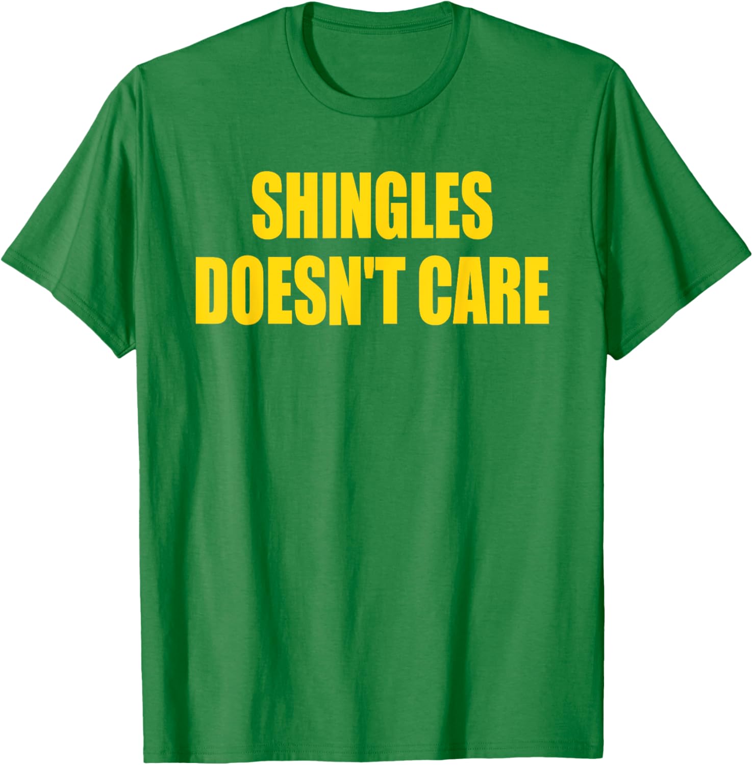 Funny Shingles Humor Quote T-Shirt for a Lighthearted Style - 12