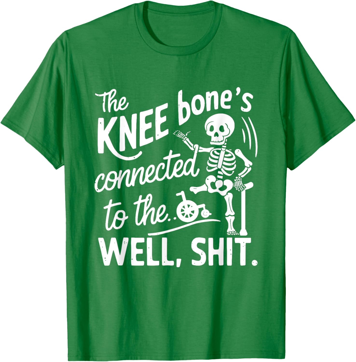 Amputee Skeleton T-Shirt The Knee Bone's Connected Funny Gift Idea - 7