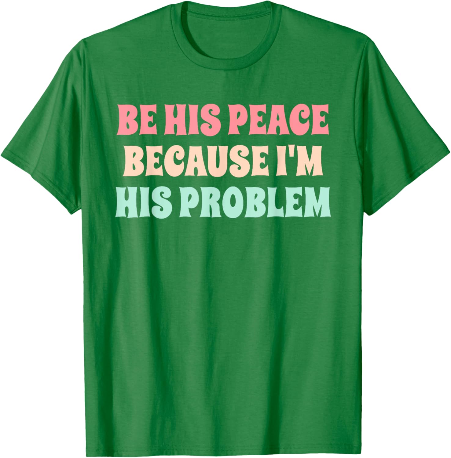 Funny Be His Peace I'm His Problem Quote T-Shirt for Couples Gift - 17