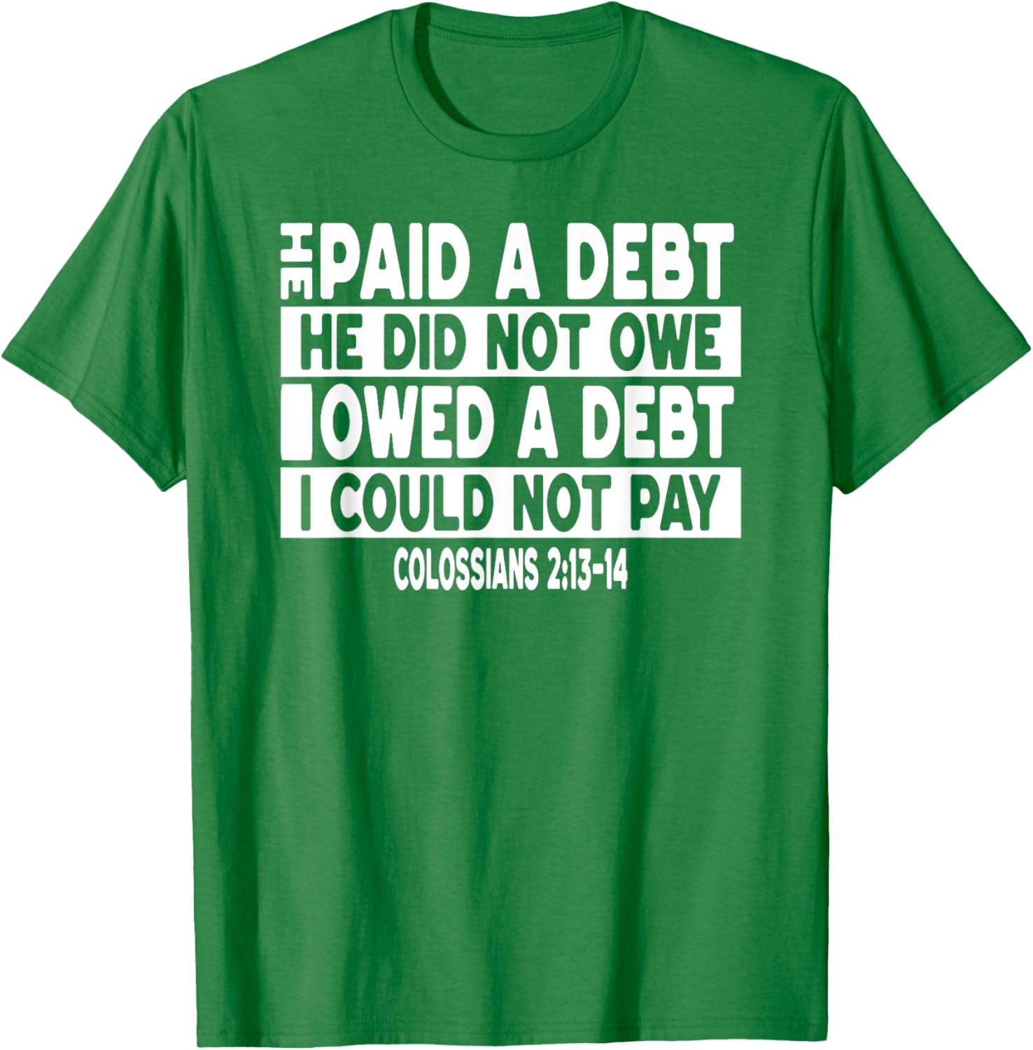 He Paid a Debt I Owed Jesus T-Shirt for Faith and Fashion Lovers - 9