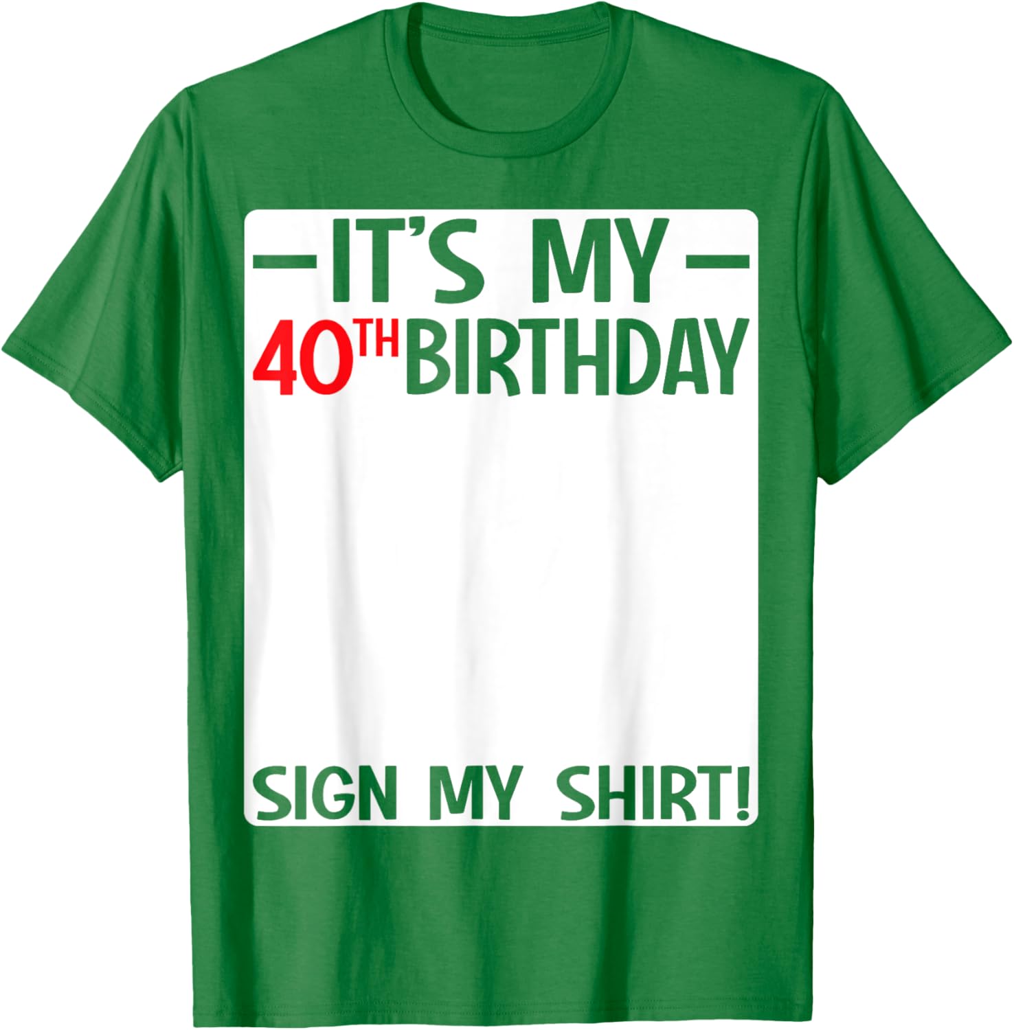 It's My 40th Birthday T-Shirt Sign for Fun Party Celebrations - 11