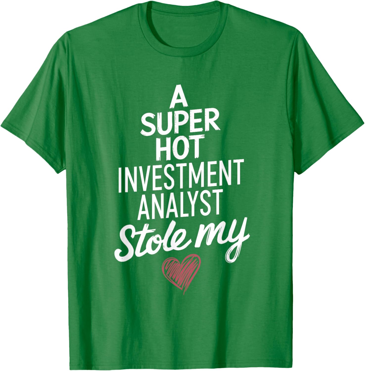 Super Hot Investment Analyst Stole My Heart Valentine's Day T-Shirt - 19
