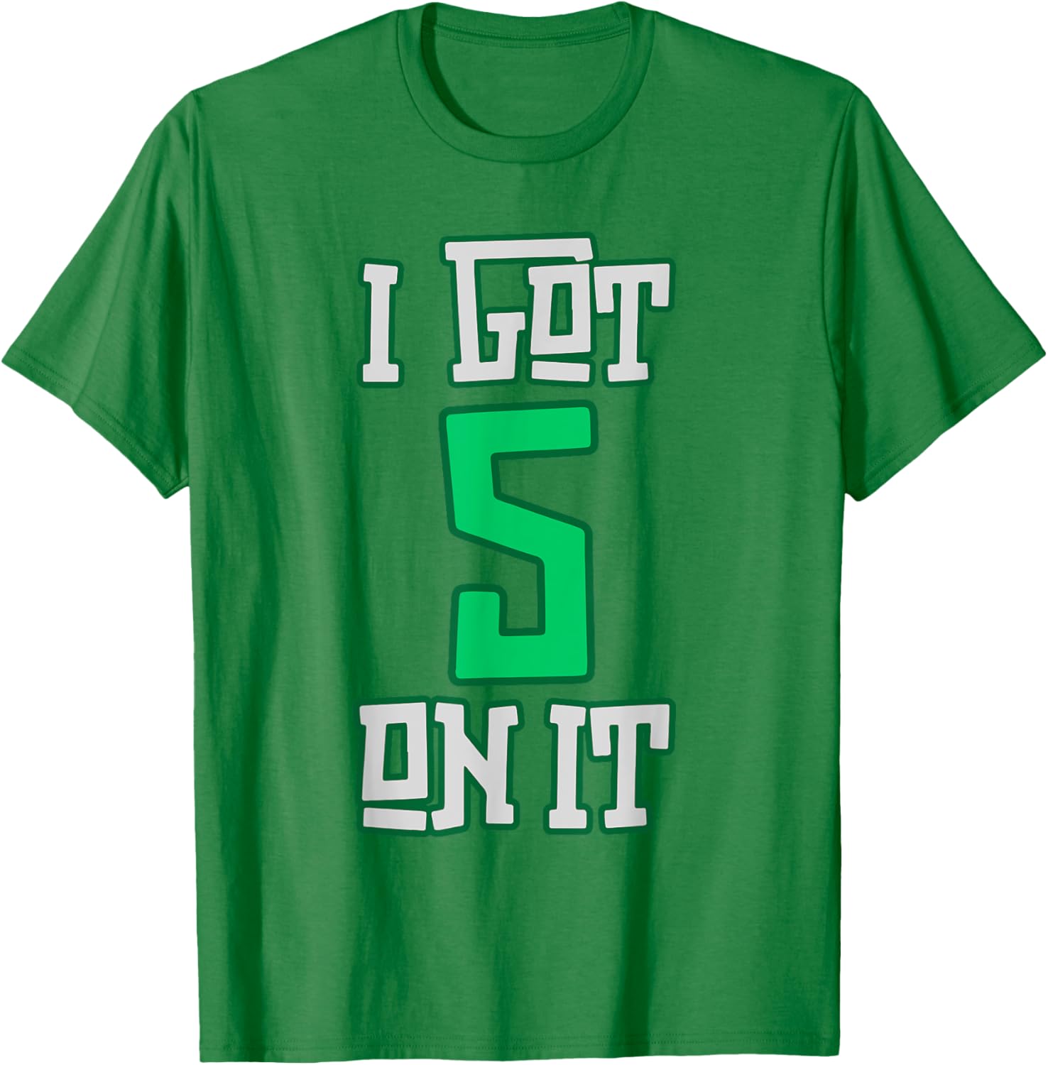 I Got 5 on It Fun Team Vibes T-Shirt for Cool Casual Style - 5