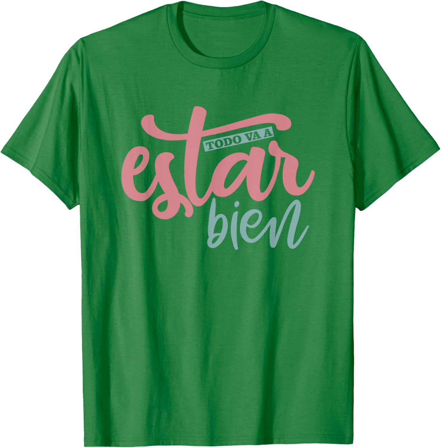 Todo Va A Estar Bien Inspirational Quote T-Shirt for Positive Vibes - 15