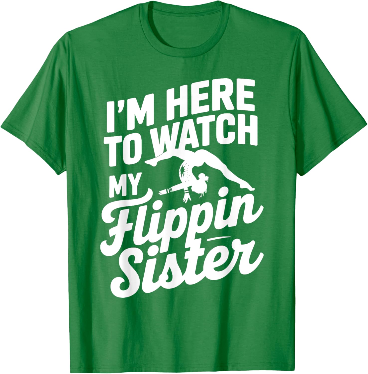 Funny I'm Here to Watch My Flippin Sister Gymnastics T-Shirt - 3