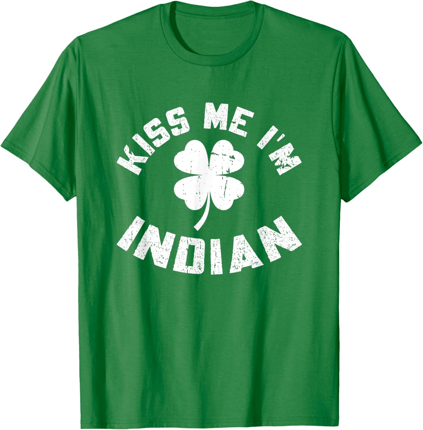 Kiss Me I'm Indian St. Patrick's Day T-Shirt for Irish Indian Pride - 1