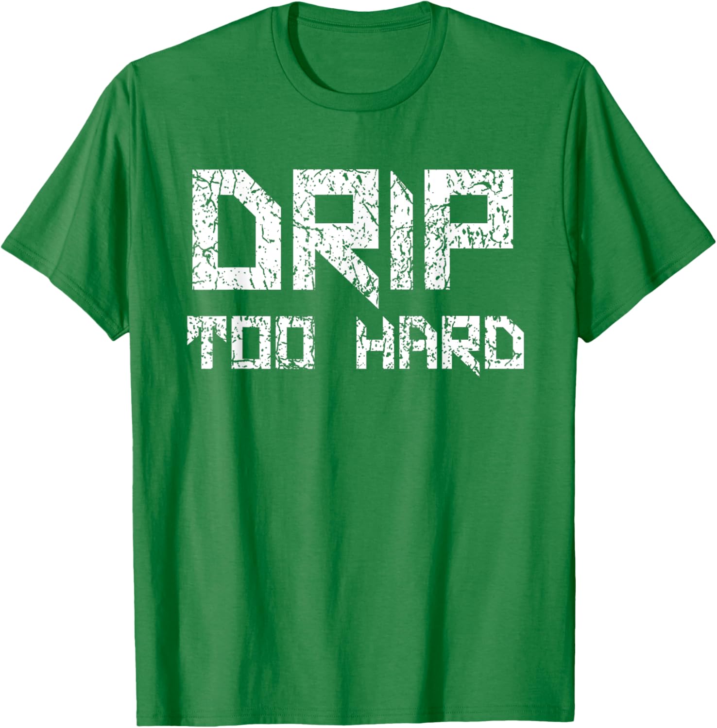 Drip Too Hard Hip Hop Urban Streetwear T-Shirt for Trendy Style - 11