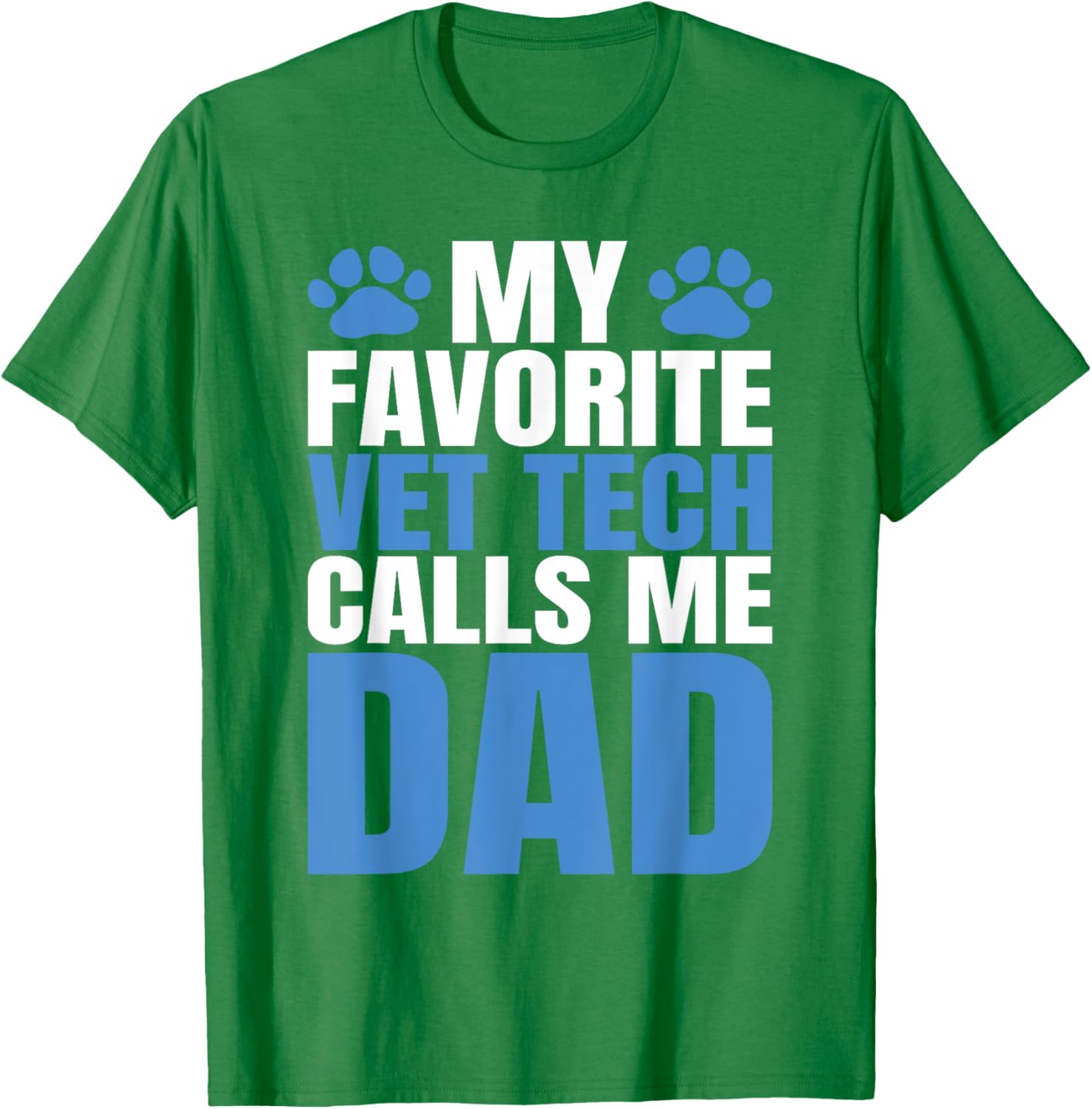 My Favorite Vet Tech Calls Me Dad T-Shirt for Fathers Day Gift - 25