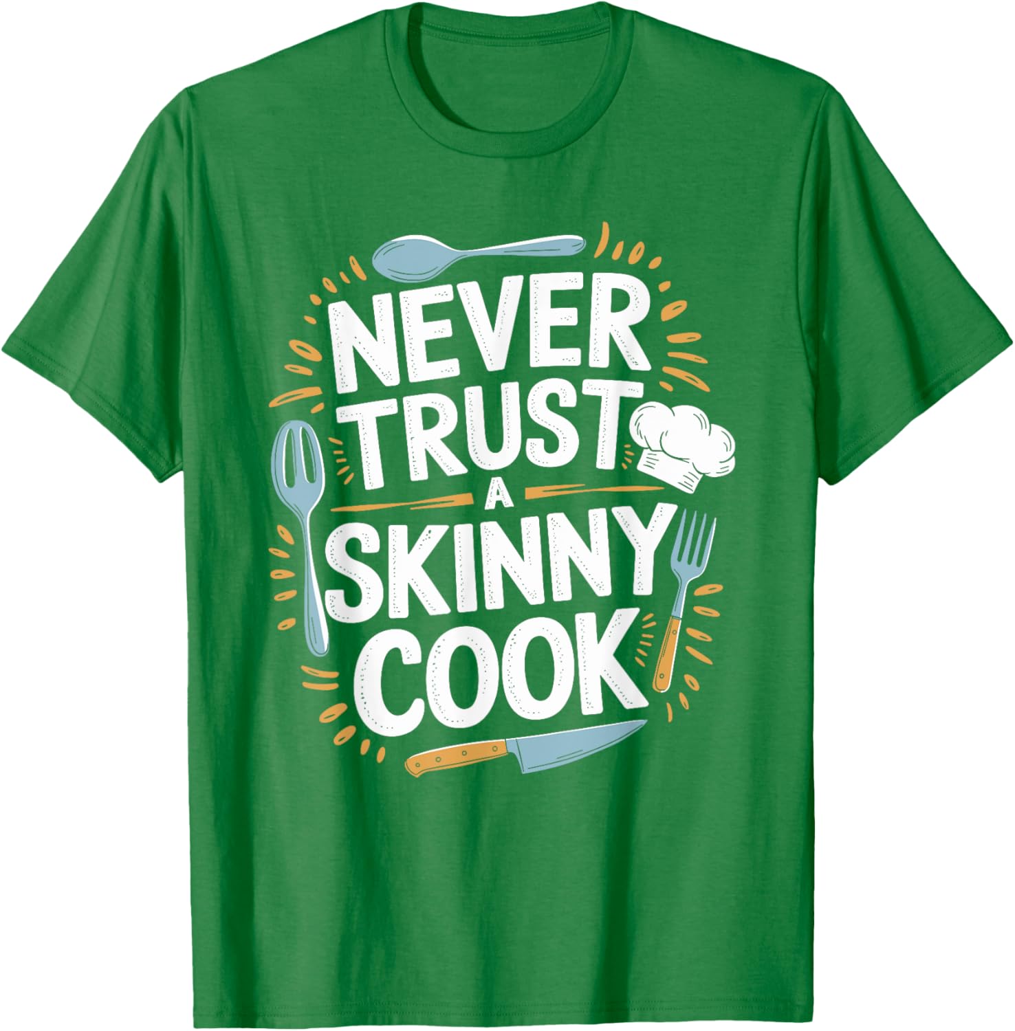 Never Trust A Skinny Cook Funny Chef T-Shirt for Food Lovers - 9
