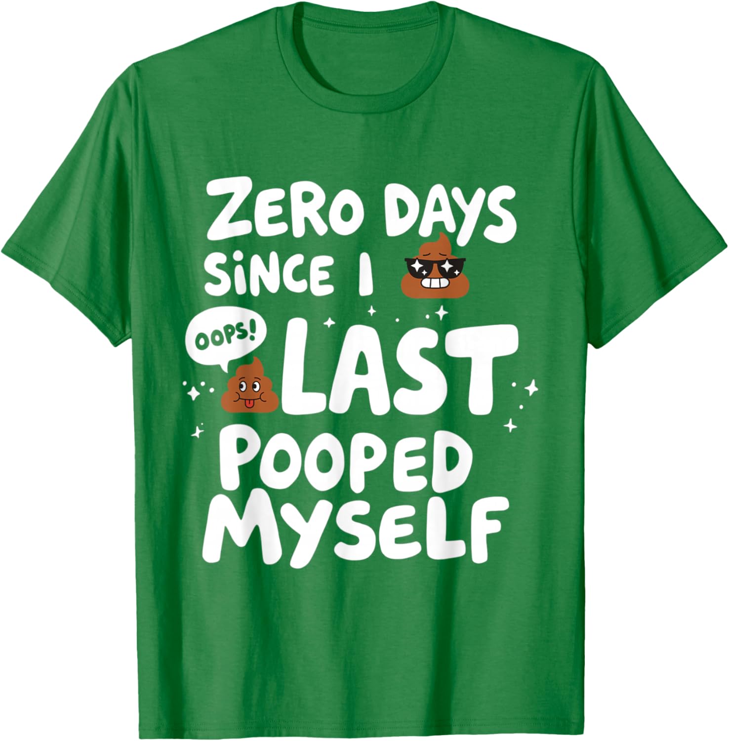 Zero Days Since I Last Pooped Myself Funny T-Shirt for Adults - 17
