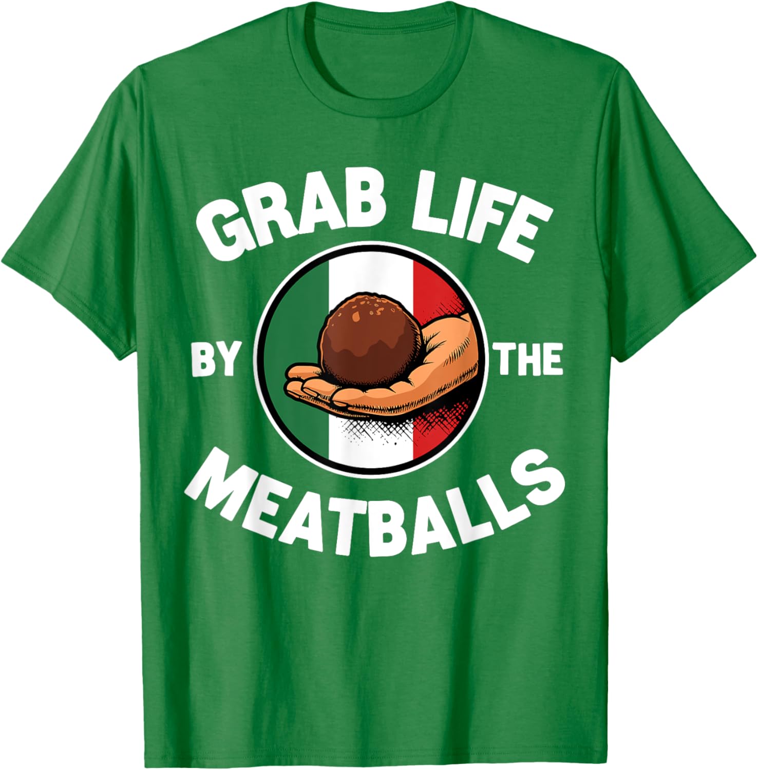 Funny Italian Foodie T-Shirt Grab Life By The Meatballs for Food Lovers - 9
