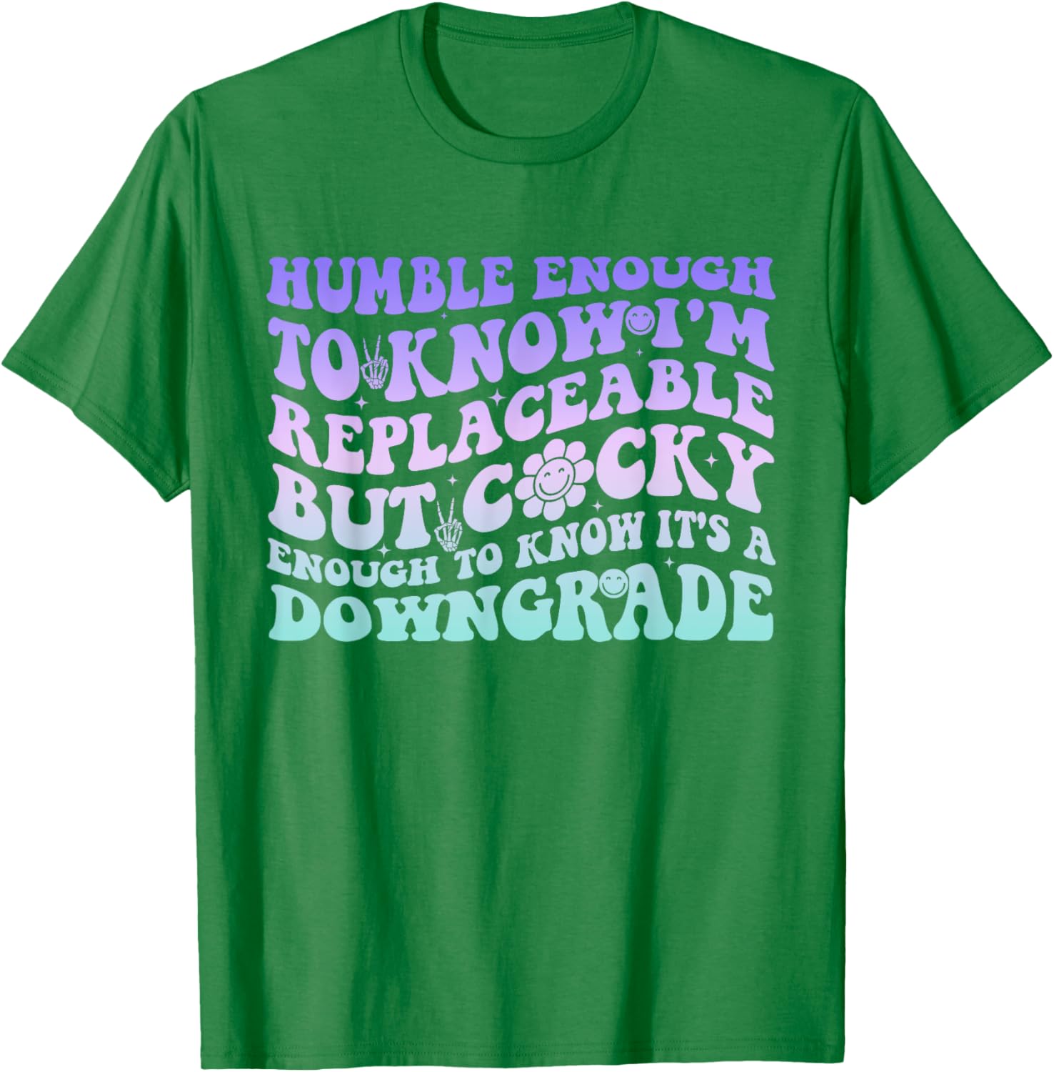 Humble Enough To Know I'm Replaceable Funny T-Shirt for Everyday Wear - 3