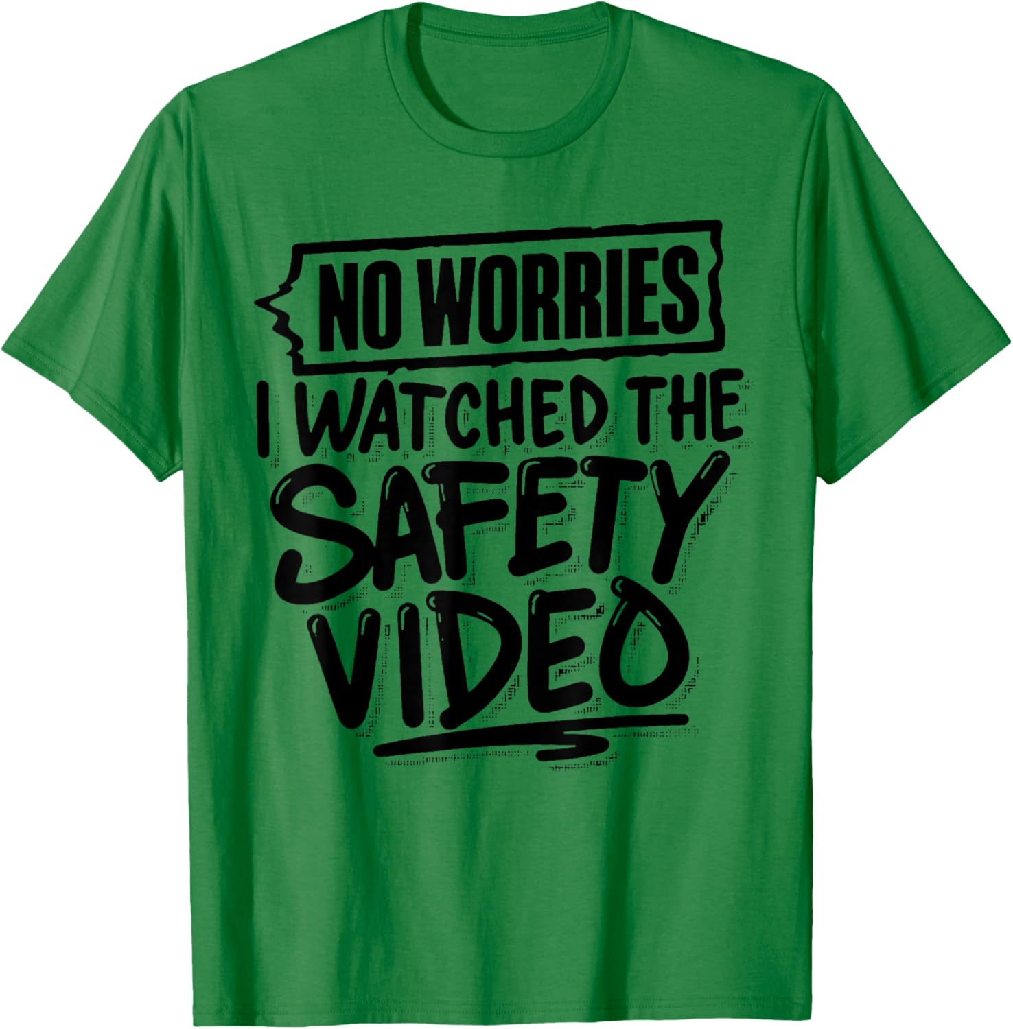 Funny No Worries I Watched The Safety Video T-Shirt for Work Fun - 8
