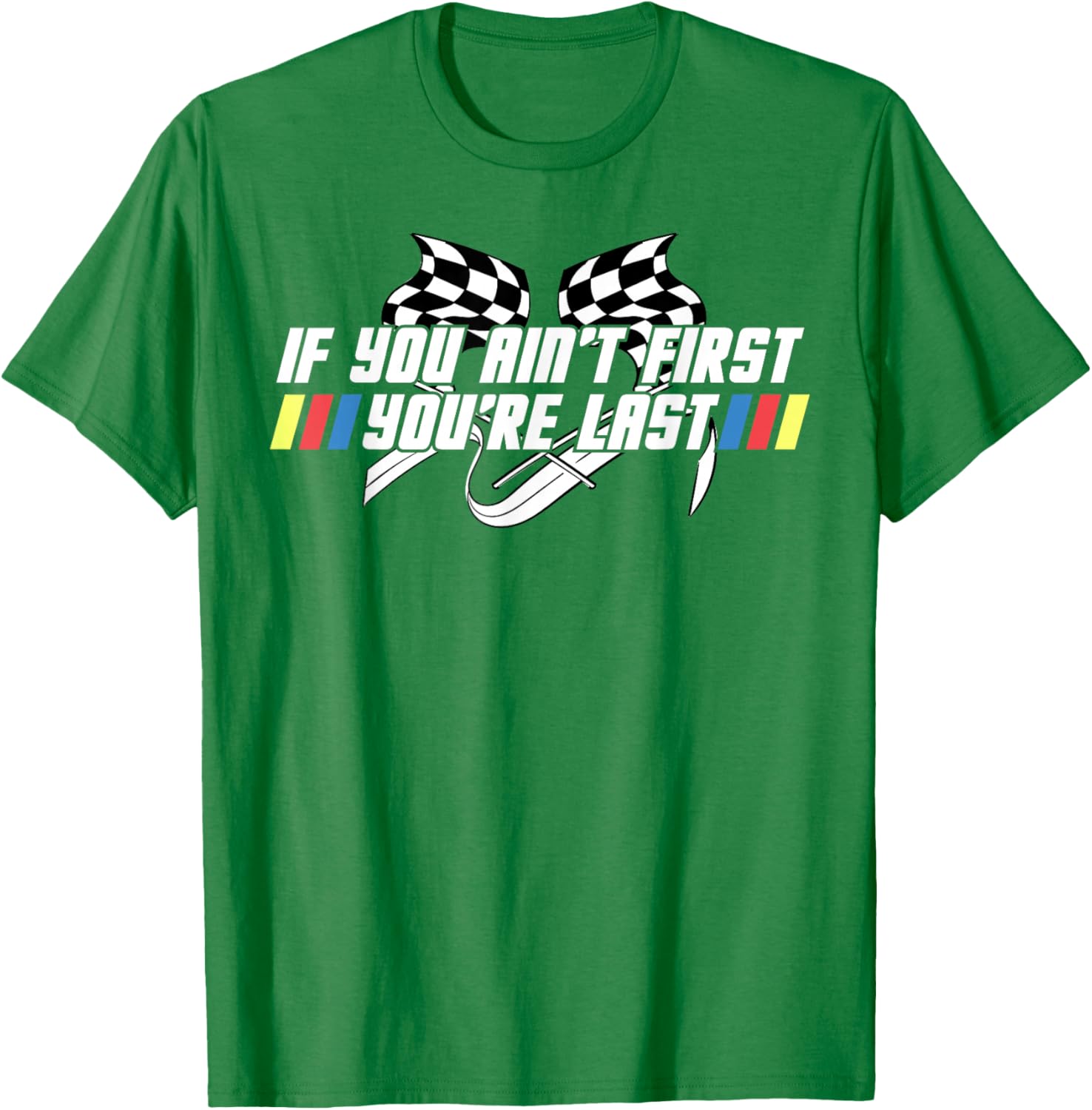 Motor Racing Lover Tee - If You Ain't First You're Last T-Shirt - 20