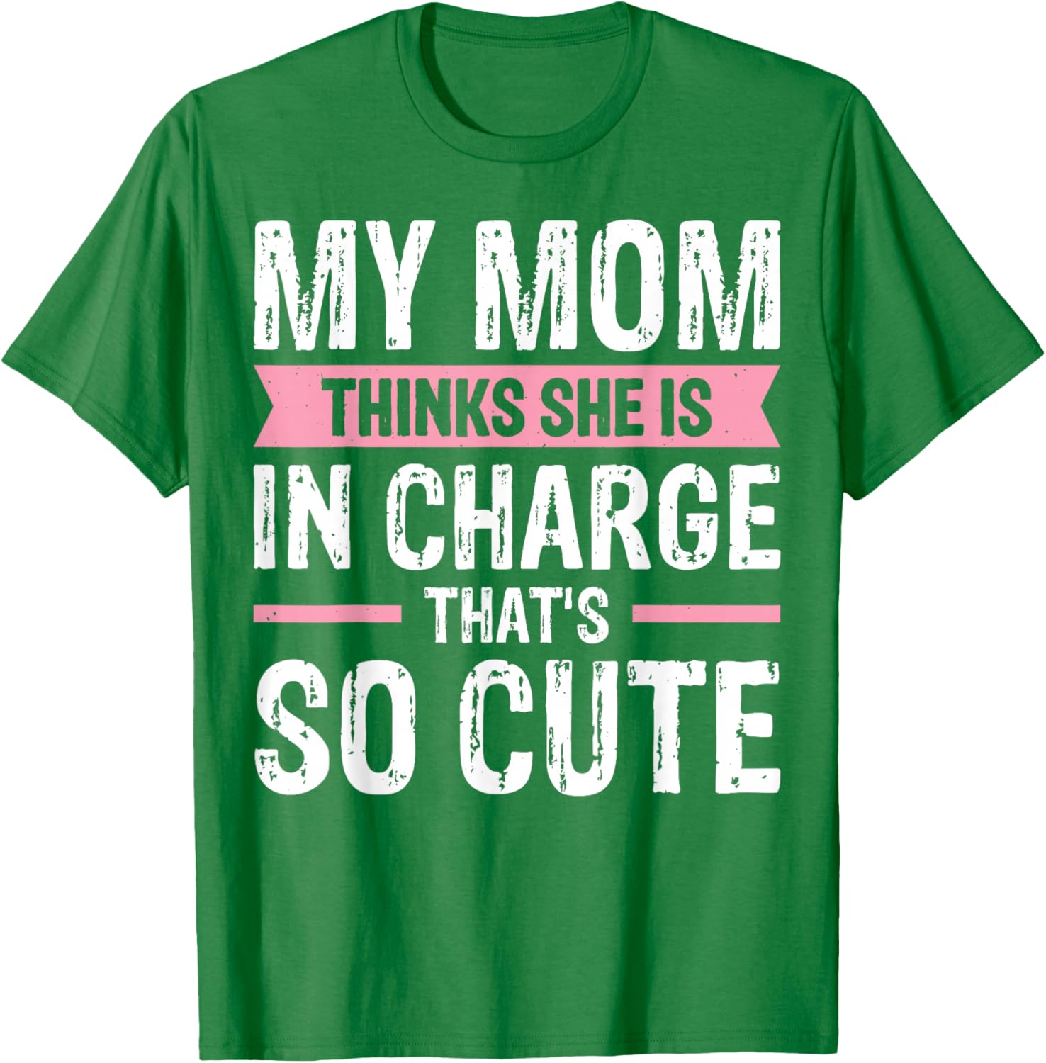 Cute My Mom Thinks She Is In Charge T-Shirt for Fun Family Moments - 1