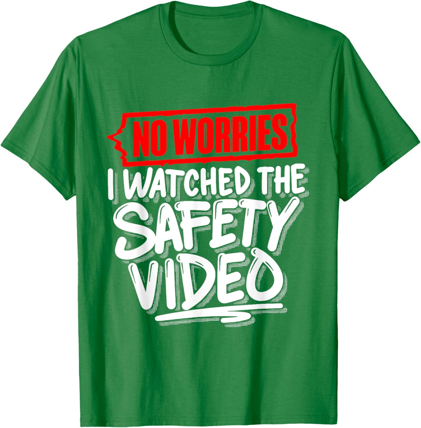 No Worries I Watched The Safety Video Funny T-Shirt for Safety Lovers - 15