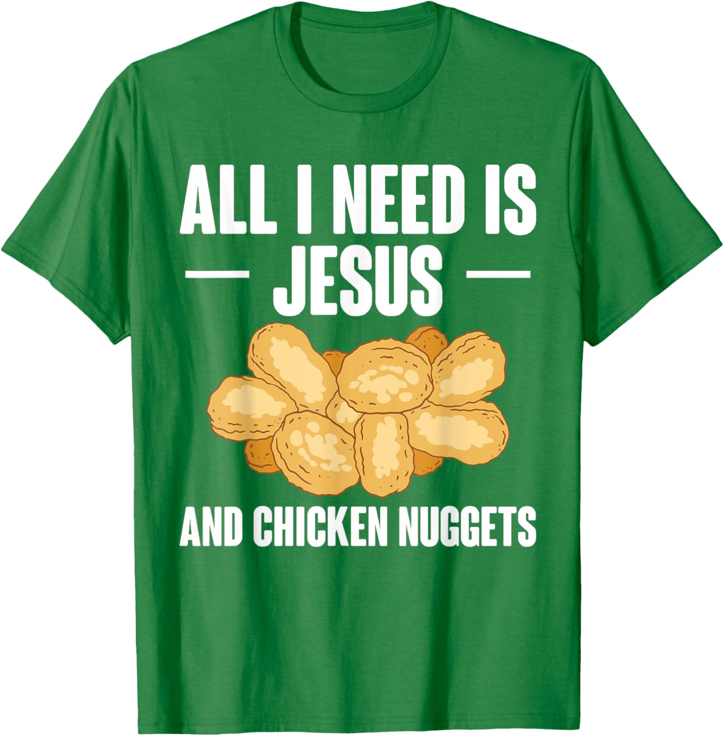 All I Need Is Jesus And Chicken Nuggets T-Shirt for Fun and Faith - 16