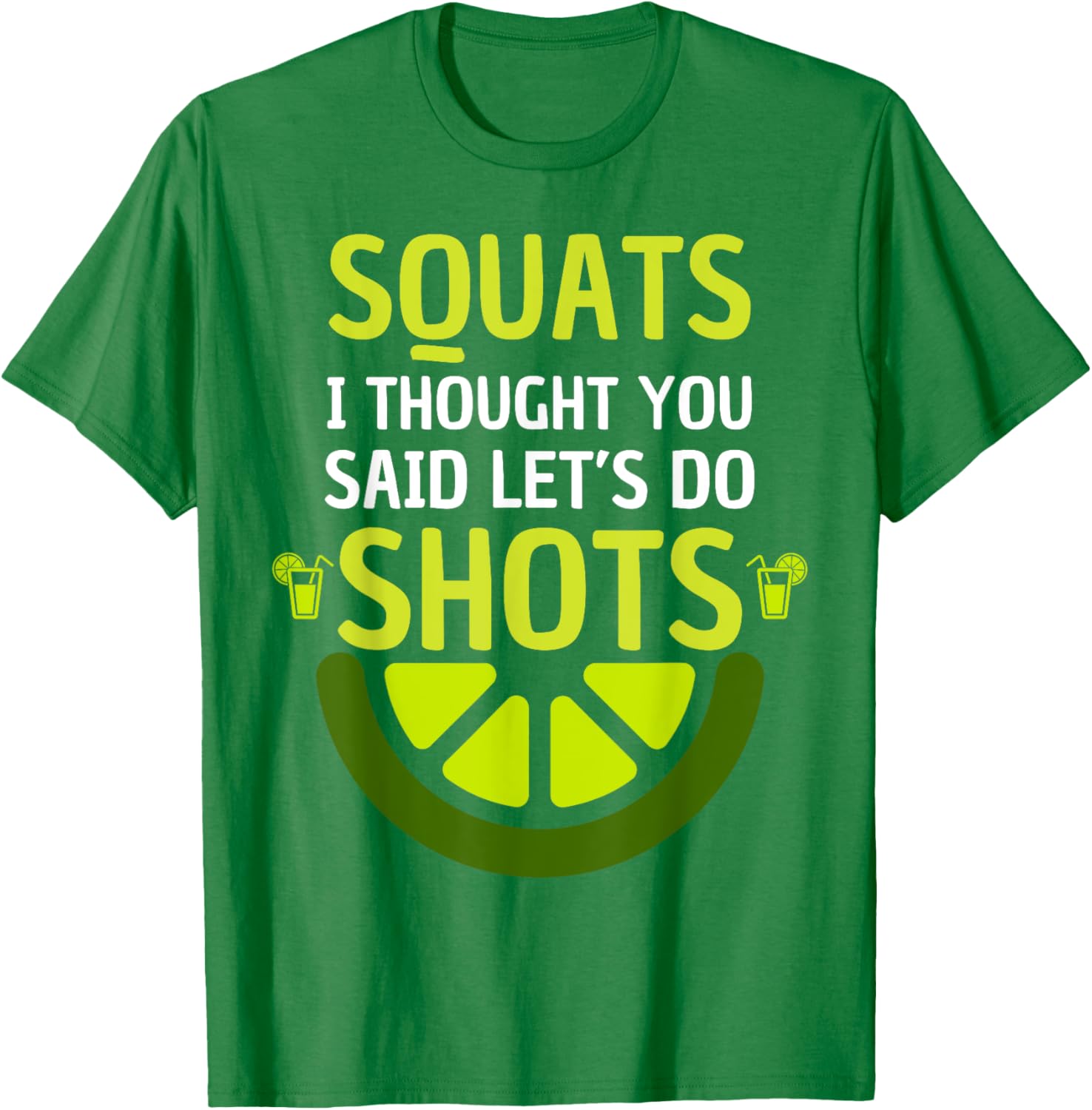 Funny Squats I Thought You Said Let's Do Shots T-Shirt for Men and Women - 3