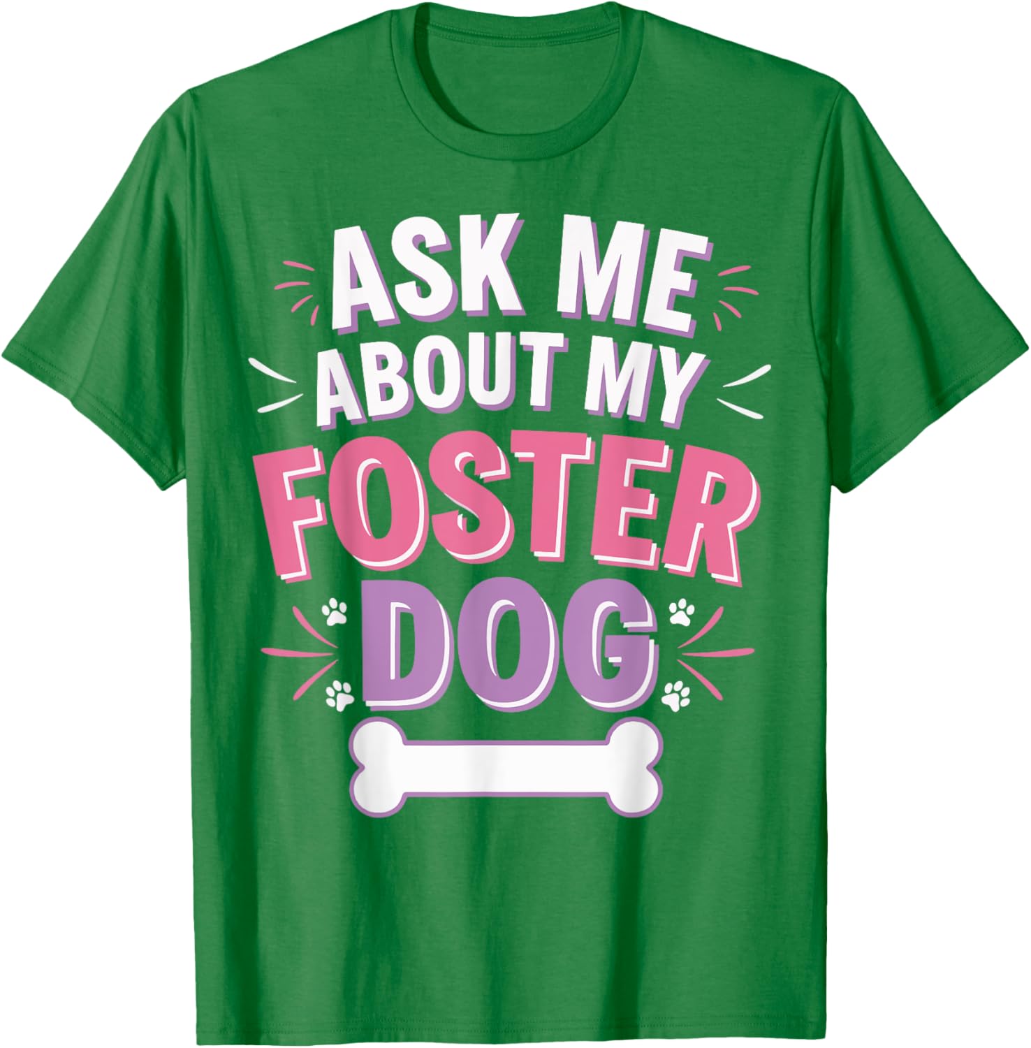 Ask Me About My Foster Dog T-Shirt for Dog Lovers and Advocates - 14