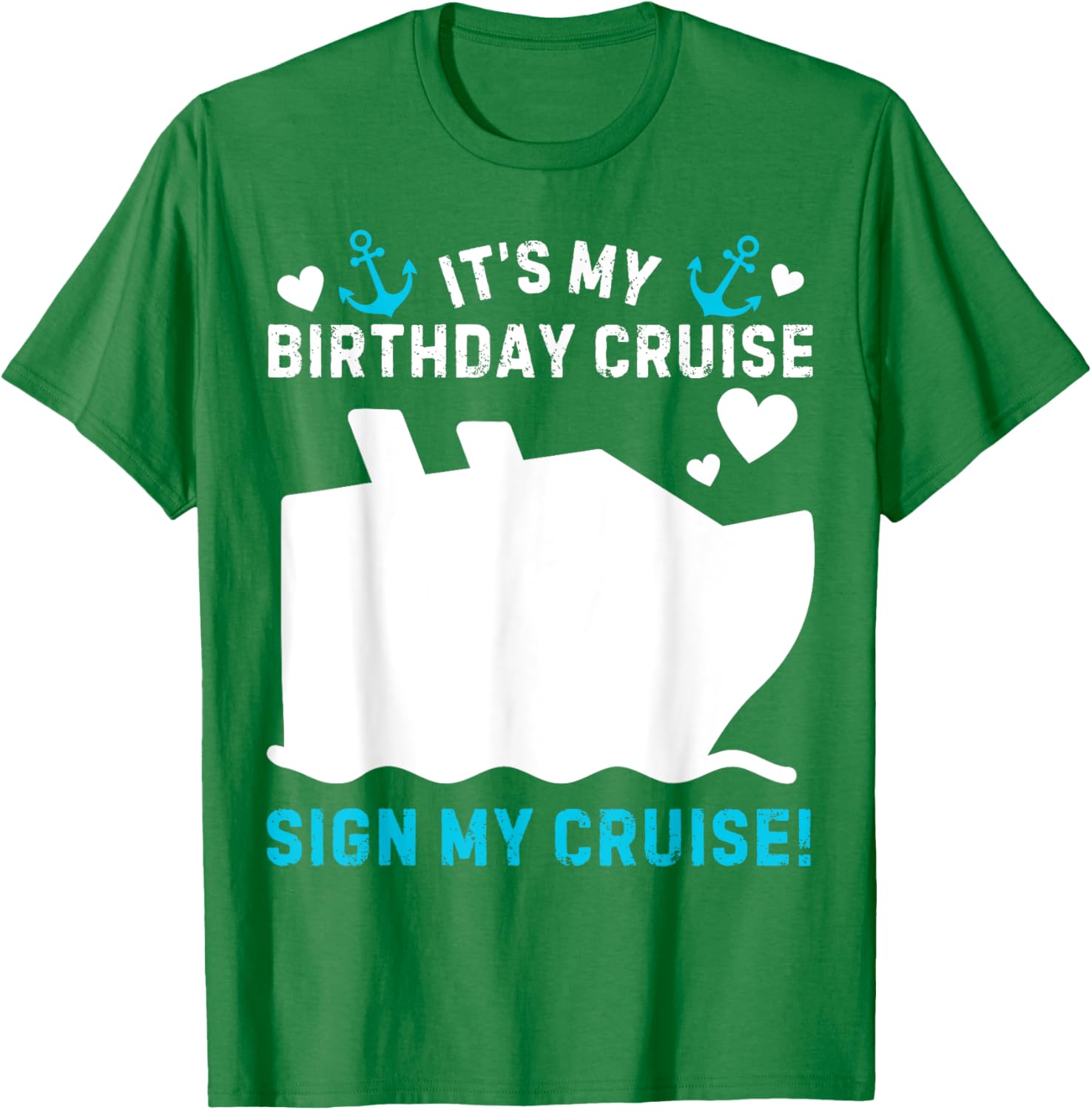 Funny Its My Birthday Cruise Sign My Shirt T-Shirt for Party Celebration - 19