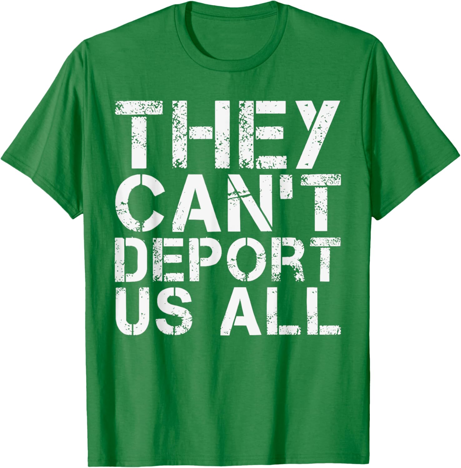 They Can't Deport Us All Immigration Activist T-Shirt for Advocates - 21