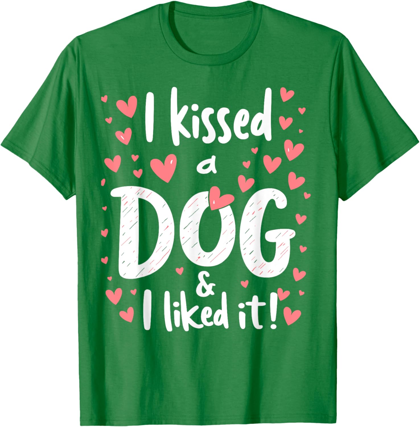 I Kissed a Dog and I Like It Cute Dog Lover T-Shirt for Girls - 1